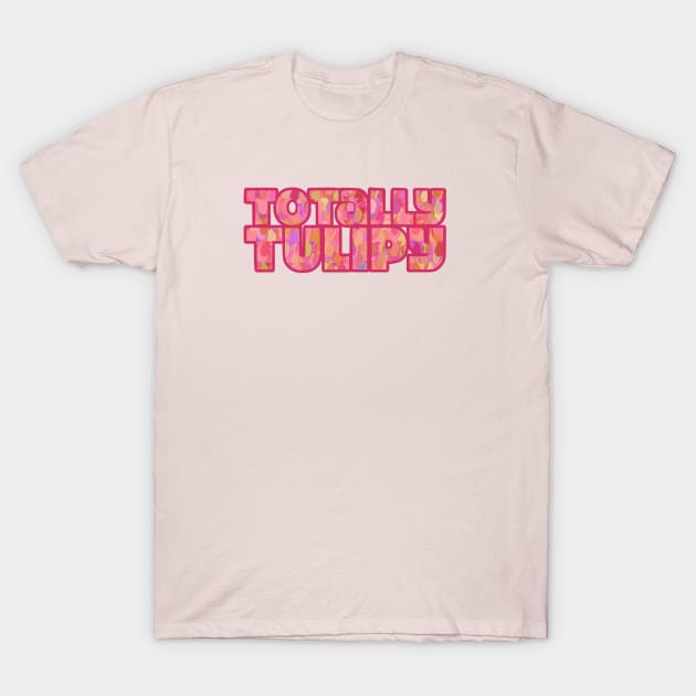 Totally Tulipy T-Shirt by SeeScotty